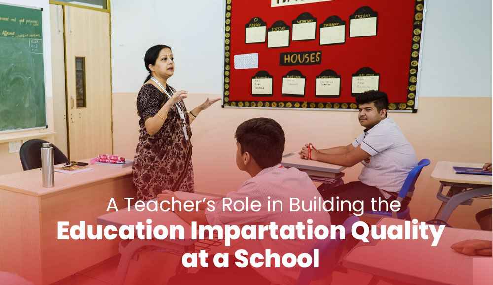 A Teacher’s Role in Building the Education Impartation Quality at a School