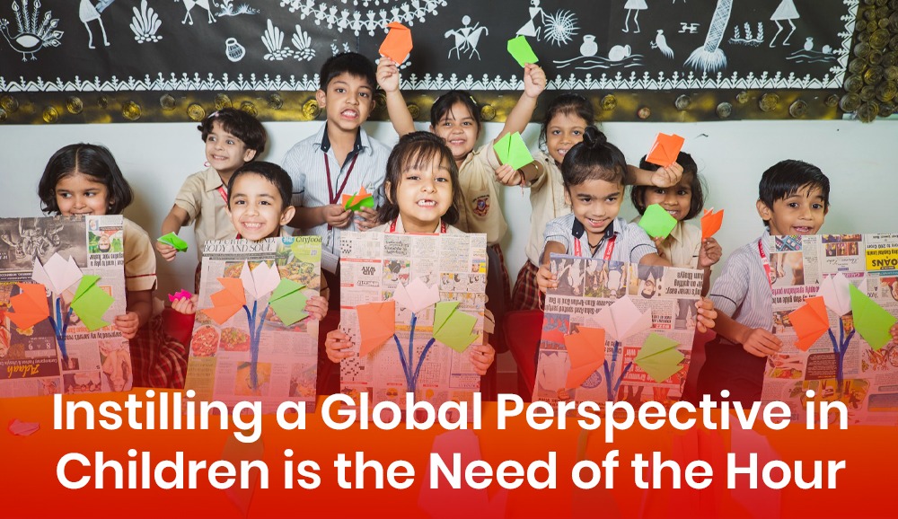 Instilling a Global Perspective in Children is the Need of the Hour