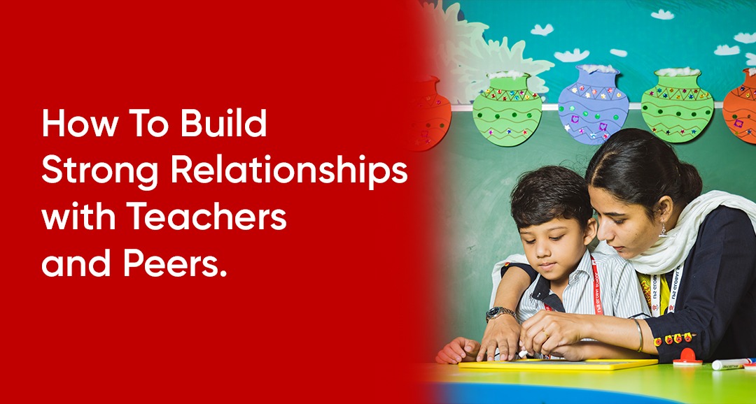 How To Build Strong Relationships with Teachers and Peers