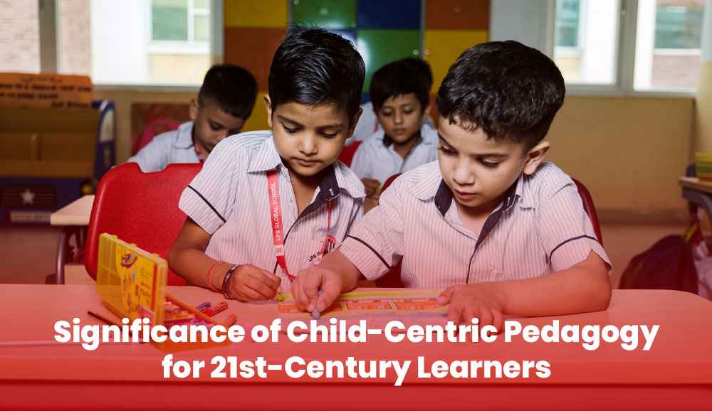 Significance of Child-Centric Pedagogy for 21st-Century Learners