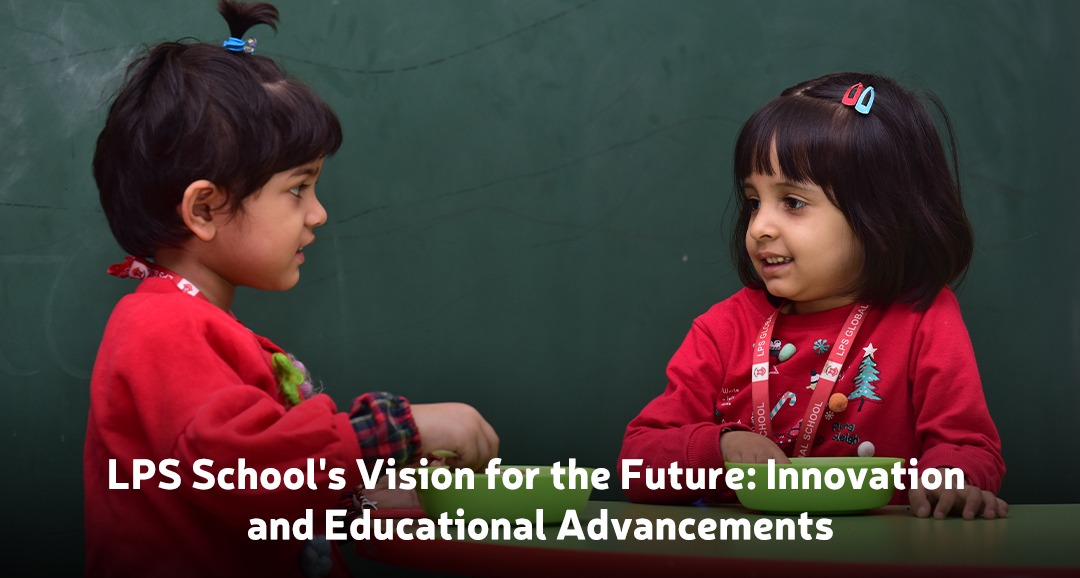 LPS School's Vision for the Future: Innovation and Educational Advancements
